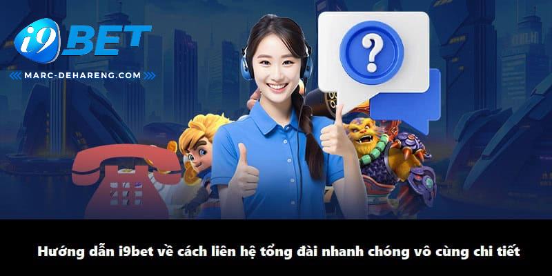 Các phương thức liên hệ i9bet hiệu quả và nhanh chóng