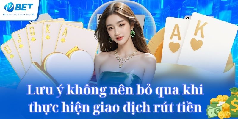 Lưu ý không nên bỏ qua khi thực hiện giao dịch rút tiền