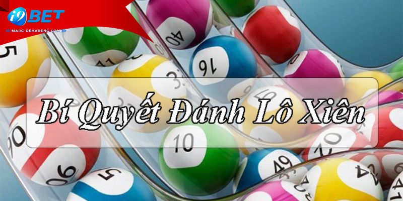 Mẹo đánh lô xiên i9bet bất bại